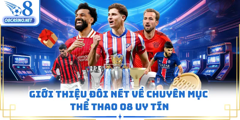 Giới thiệu đôi nét về chuyên mục thể thao O8 uy tín