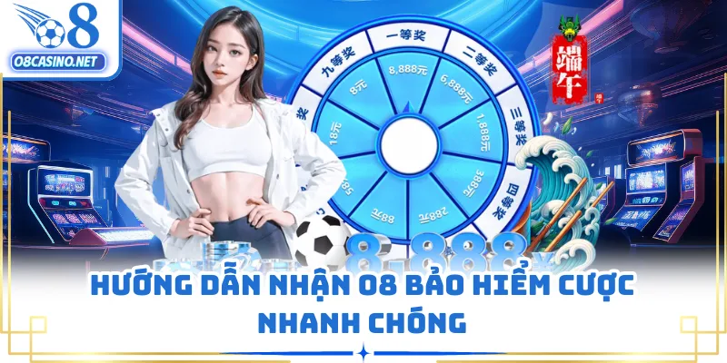 Hướng dẫn nhận O8 bảo hiểm cược nhanh chóng
