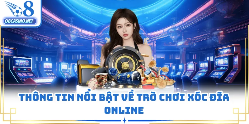 Thông tin nổi bật về trò chơi Xóc Đĩa online 